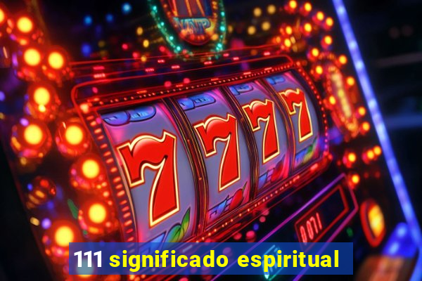 111 significado espiritual